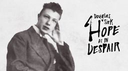 Douglas Sirk - Hope as in Despair