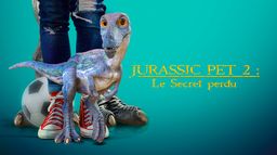 Jurassic Pet 2 : Le secret perdu