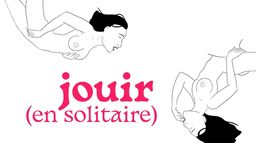 Jouir (en solitaire)