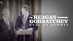 Reagan-Gorbatchev, duel au sommet