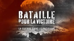 Bataille pour la victoire : La guerre dans le Pacifique