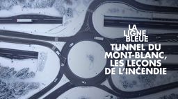 Tunnel du Mont-Blanc, les leçons de l'incendie