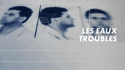Les eaux troubles