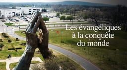 Les évangéliques à la conquête du monde