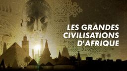 Les grandes civilisations d'Afrique