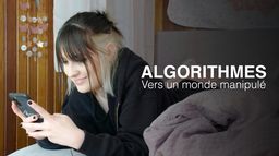Algorithmes : Vers un monde manipulé