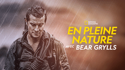 En pleine nature avec Bear Grylls