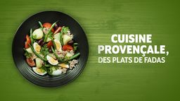 Cuisine provençale, des plats de fadas