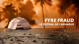 Fyre Fraud, le festival de l'arnaque