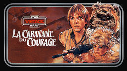 Star Wars Vintage : La Caravane du courage