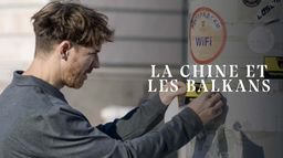 L'invasion silencieuse : La Chine et sa stratégie pour les Balkans