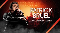Patrick Bruel : au coeur de la tournée
