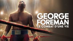 George Foreman : Le combat d'une vie