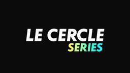 Le cercle séries