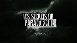 Les secrets du paranormal