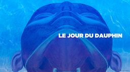 Le jour du dauphin