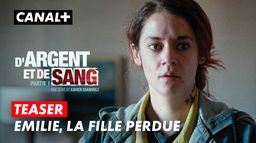 D'Argent et de Sang | Teaser "Émilie, la fille perdue"