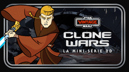 Star Wars Vintage : Clone Wars : La mini-série 2D