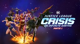 Justice League : Crisis on Infinite Earths Partie 1