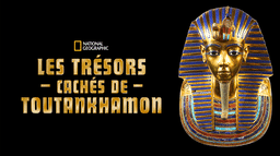 Les trésors cachés de Toutankhamon