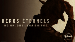 Héros éternels : Indiana Jones & Harrison Ford