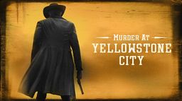 Murder at Yellowstone City