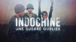 Indochine, une guerre oubliée