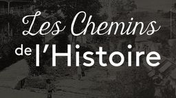 Les chemins de l'histoire