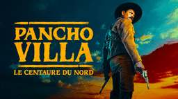 Pancho Villa : le Centaure du Nord