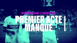 Dortmund / Paris SG : Premier acte manqué