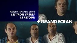 Bande-annonce: Les trois frères, le retour sur CANAL+ GRAND ECRAN