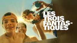 Les Trois Fantastiques