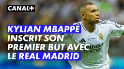 Kylian Mbappé ouvre son compteur avec le Real Madrid