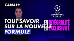 Pour tout savoir sur la nouvelle formule de la Champions League