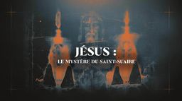 Jésus : enquête sur le mystère du Saint-Suaire