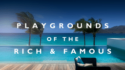 Playgrounds of the rich and famous