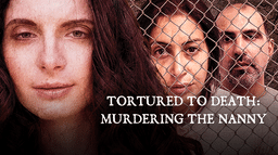 Tortured To Death: Murdering The Nanny