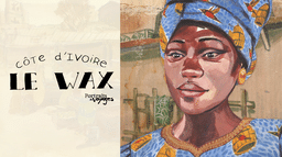 PORTRAITS DE VOYAGE : CÔTE D'IVOIRE - Le Wax