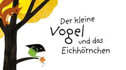 Der kleine Vogel und das Eichhörnchen