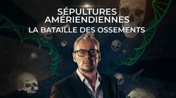 Sépultures amérindiennes : la bataille des ossements