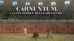 Carnuntum, la cité perdue des gladiateurs