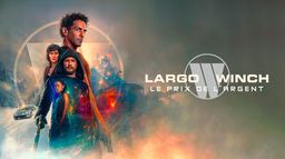 Largo Winch : Le prix de l'argent