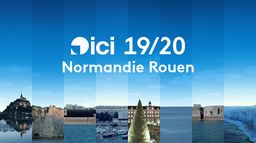 ICI 19/20 - Normandie Rouen