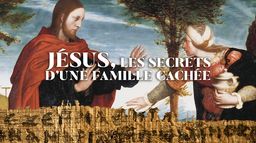 Jésus : les secrets d'une famille cachée