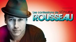 Les Confessions de Stéphane Rousseau