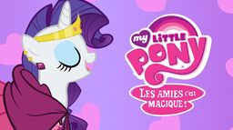 My Little Pony, les amies c'est magique !