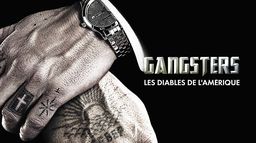 Gangsters, les diables de l'Amérique