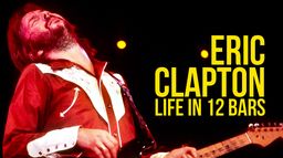 Eric Clapton : Life in 12 Bars