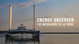 Energy Observer, les messagers de la terre