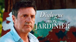 Dialogue avec mon jardinier